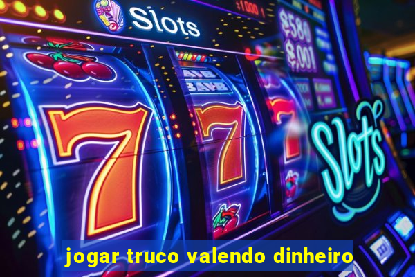 jogar truco valendo dinheiro